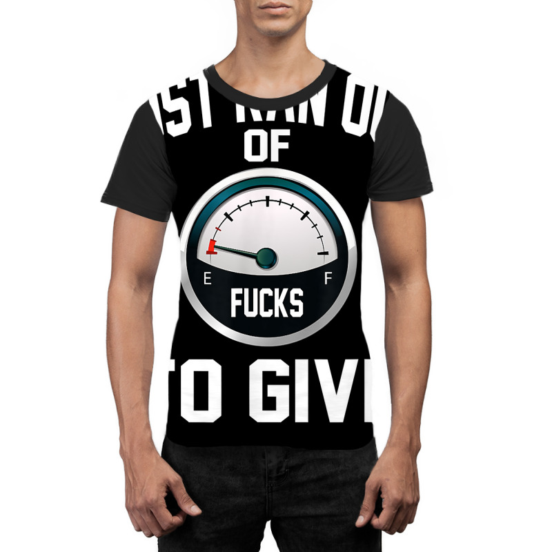 Just Ran Out Of Fucks To Give Funny T Shirt T Shir Graphic T-shirt by lacavaps | Artistshot