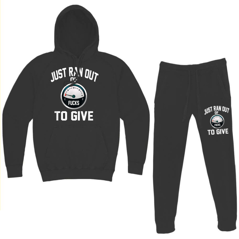 Just Ran Out Of Fucks To Give Funny T Shirt T Shir Hoodie & Jogger set by lacavaps | Artistshot