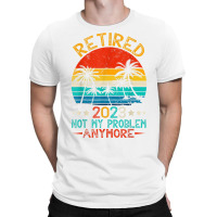 Retired 2023 Not My Problem Anymore Funny Retireme T-shirt | Artistshot