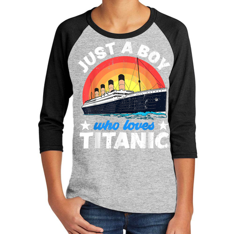 For Boys Who Just Love The Titanic T Shirt Youth 3/4 Sleeve | Artistshot