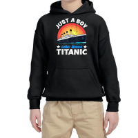 For Boys Who Just Love The Titanic T Shirt Youth Hoodie | Artistshot