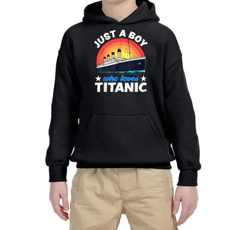 For Boys Who Just Love The Titanic T Shirt Youth Hoodie | Artistshot