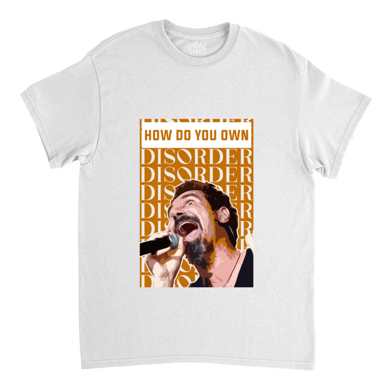 How Do You Own Disorder   1 Classic T-shirt | Artistshot