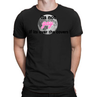 Its Not Gay If Its Over The Covers 1 T-shirt | Artistshot