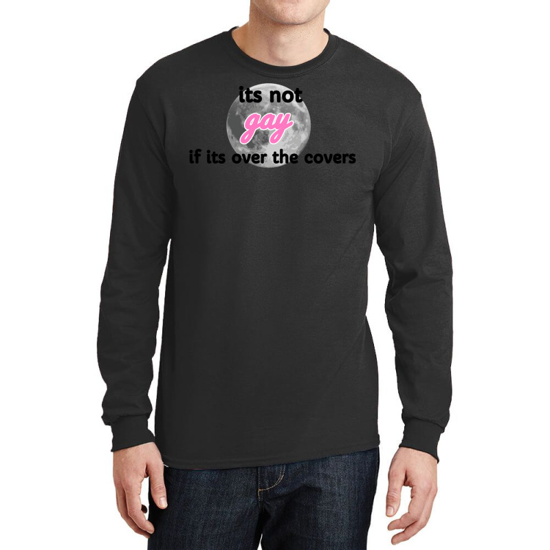 Its Not Gay If Its Over The Covers 1 Long Sleeve Shirts by hismanmurschz | Artistshot