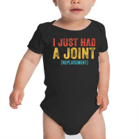 I Just Had A Joint Replacement Funny Surgery Hip S Baby Bodysuit | Artistshot