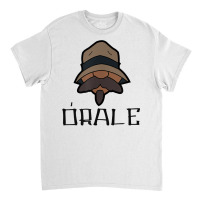 Orale Tee Mexican Slang Chicano Pride T Shirt Classic T-shirt | Artistshot