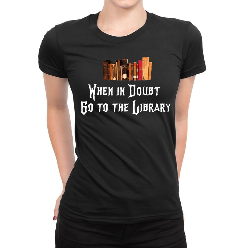 When In Doubt Go To The Library 39 Ladies Fitted T-Shirt by hoosbasara4 | Artistshot