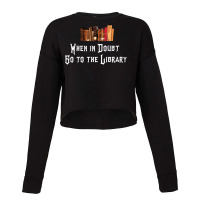 When In Doubt Go To The Library 56 Cropped Sweater | Artistshot