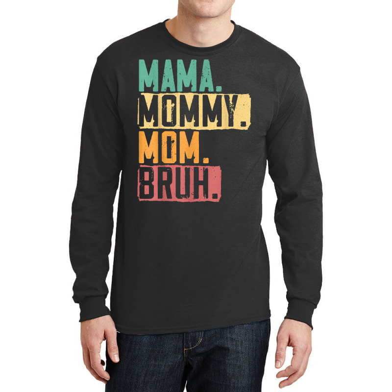 Mama Mommy Mom Bruh Motherhood Best Mom Ever Mothe Long Sleeve Shirts | Artistshot