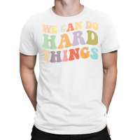 We Can Do Hard Things Back To School Teachers Idea T-shirt | Artistshot