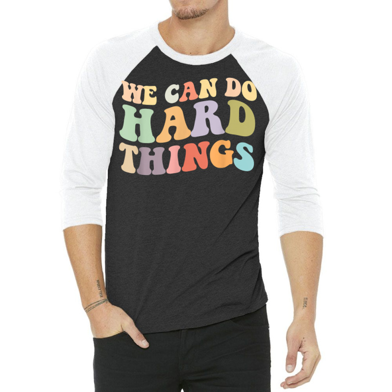 We Can Do Hard Things Back To School Teachers Idea 3/4 Sleeve Shirt | Artistshot