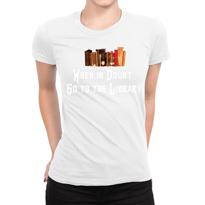 When In Doubt Go To The Library 28 Ladies Fitted T-Shirt by rosiekandeld | Artistshot