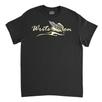 Write On   Feather Author Novelist Novel Writer Po Classic T-shirt | Artistshot