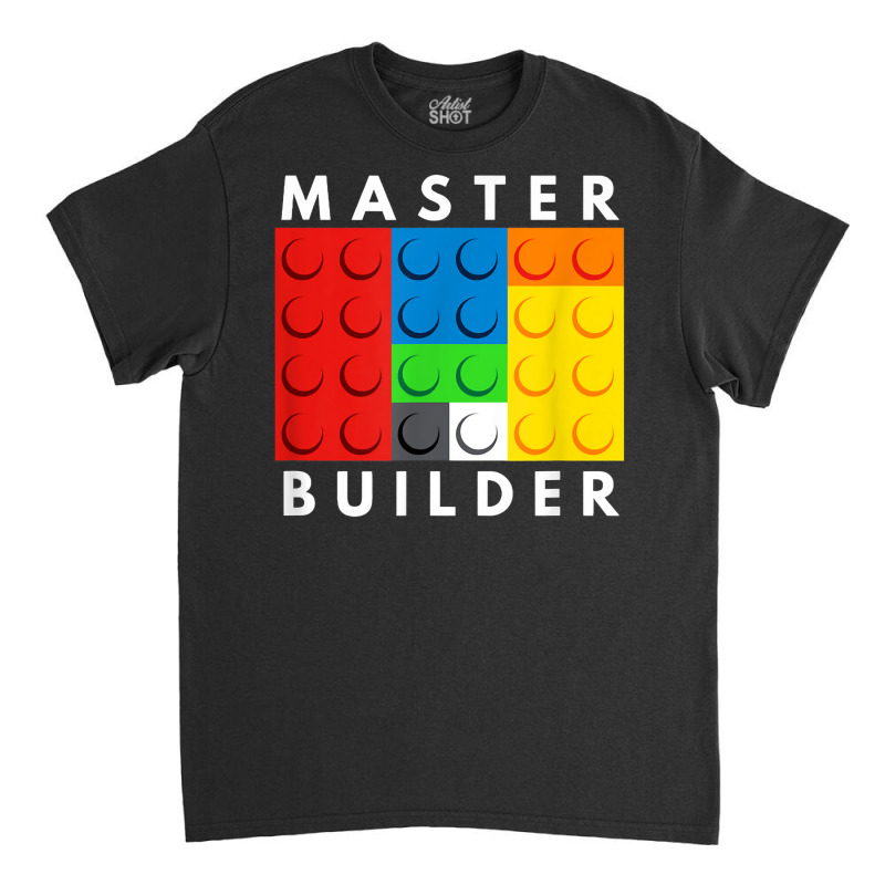 Master Builder Building Blocks Brick Builders Toys Classic T-shirt | Artistshot