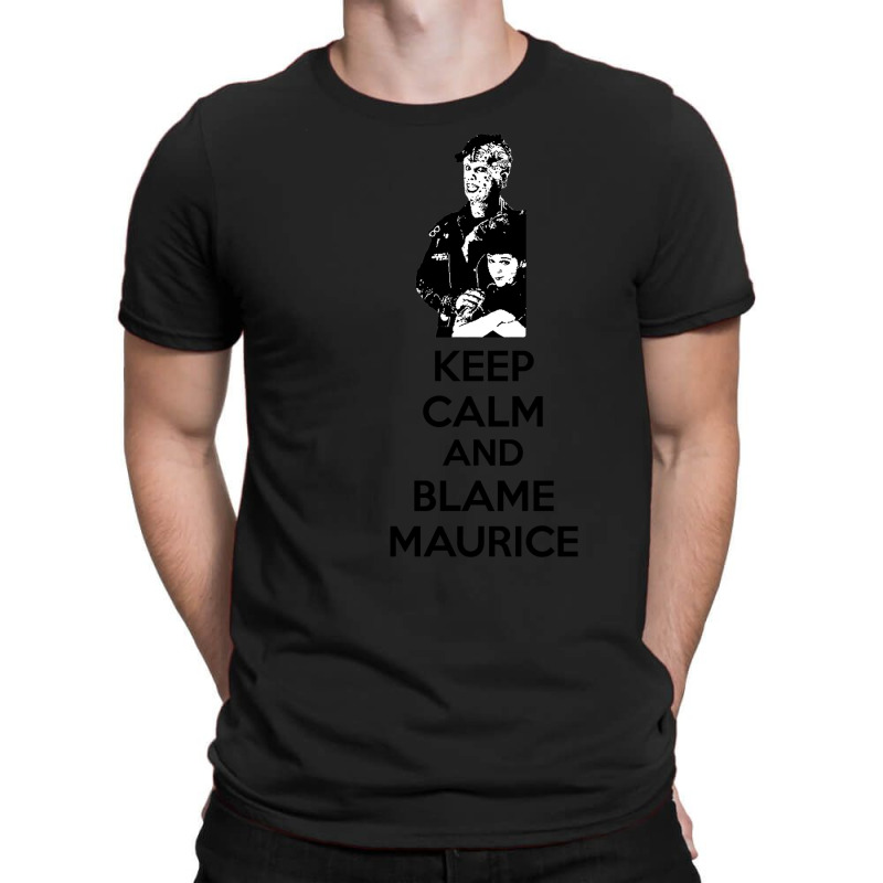 Keep Calm And Blame Maurice T-shirt | Artistshot