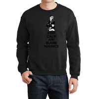 Keep Calm And Blame Maurice Crewneck Sweatshirt | Artistshot