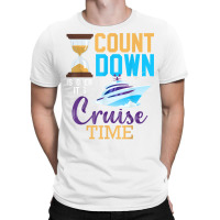 Countdown Is Over 2023 Cruise Time Cruising Trip M T-shirt | Artistshot