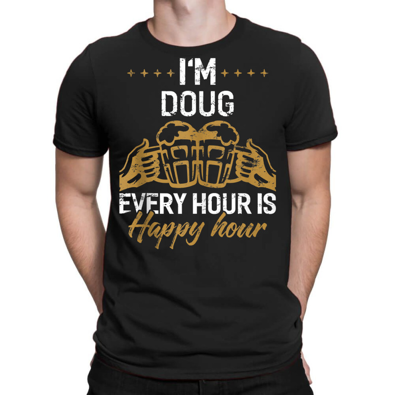 I'm Doug Every Hour Is Happy Hour Shirt Dougs Tank T-Shirt by validokel | Artistshot