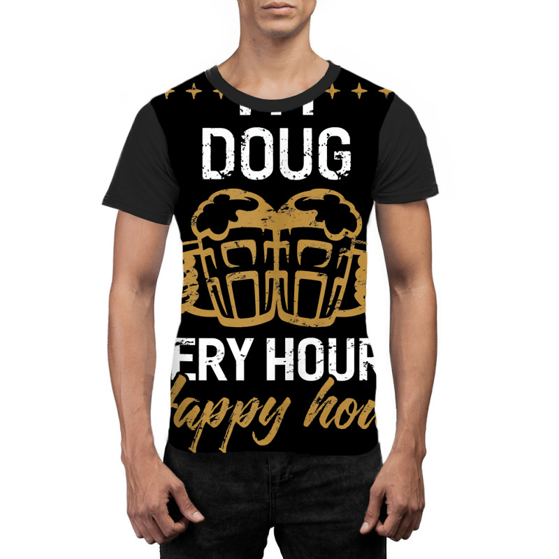 I'm Doug Every Hour Is Happy Hour Shirt Dougs Tank Graphic T-shirt by validokel | Artistshot