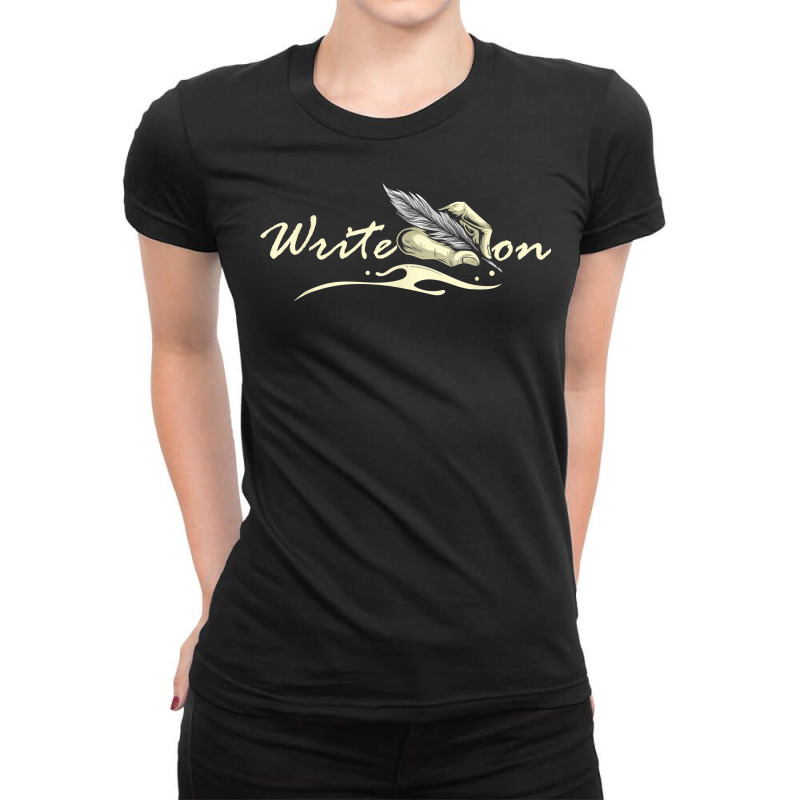 Write On   Feather Author Novelist Novel Writer Po Ladies Fitted T-Shirt by amyot | Artistshot