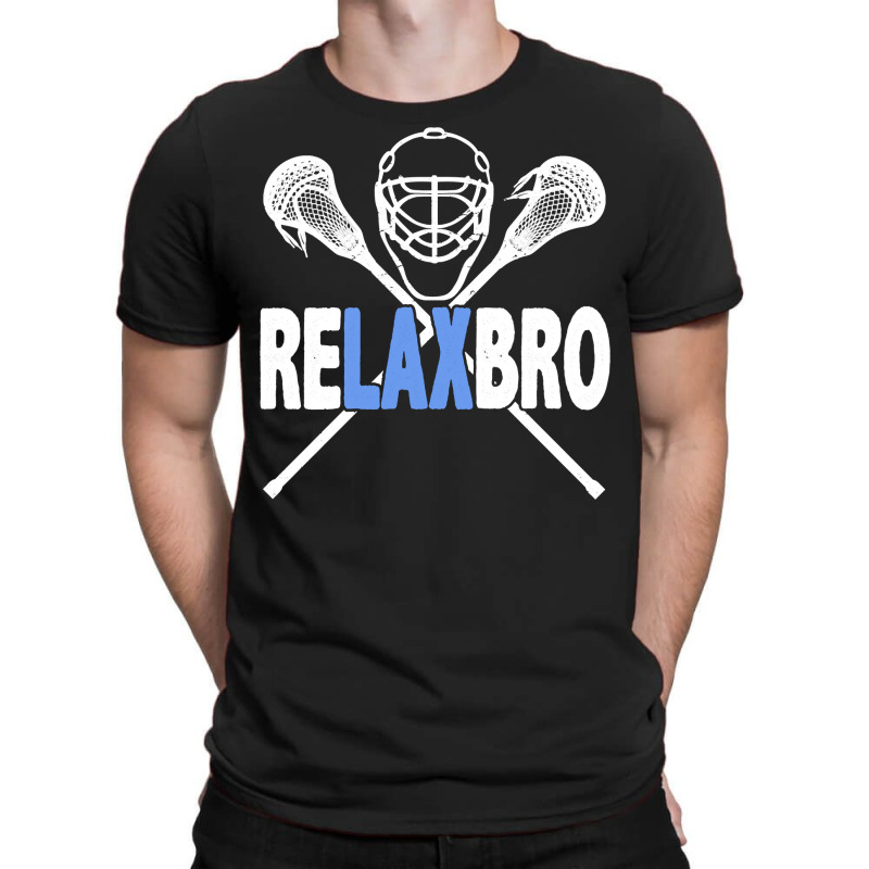 Relax Bro Funny Lacrosse Player Lax Lover Sarcasm T-shirt | Artistshot