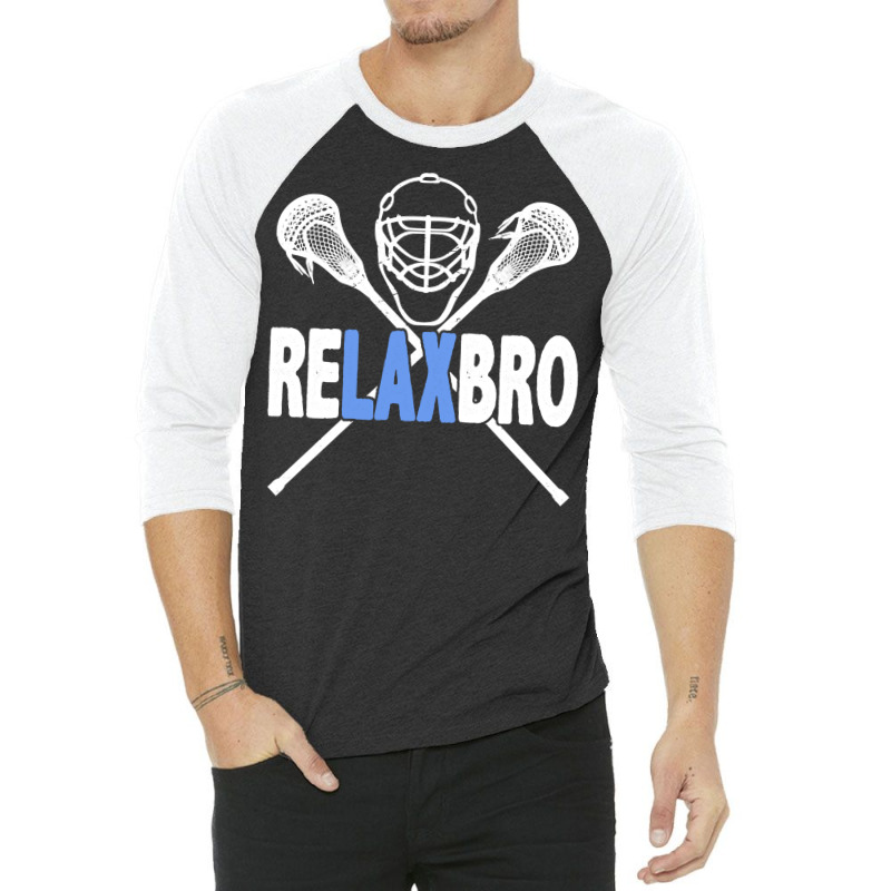 Relax Bro Funny Lacrosse Player Lax Lover Sarcasm 3/4 Sleeve Shirt | Artistshot