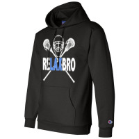 Relax Bro Funny Lacrosse Player Lax Lover Sarcasm Champion Hoodie | Artistshot