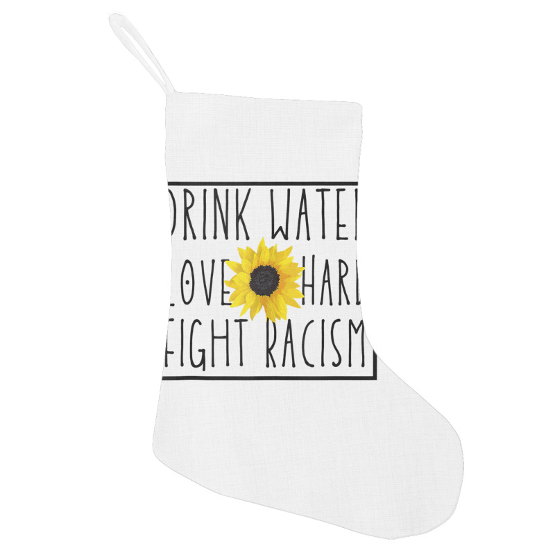 Drink Water Love Hard Fight Racism Tank Top Holiday Stocking | Artistshot