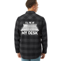 I'll Be At My Desk Funny Sound Guy Studio Engineer Flannel Shirt | Artistshot