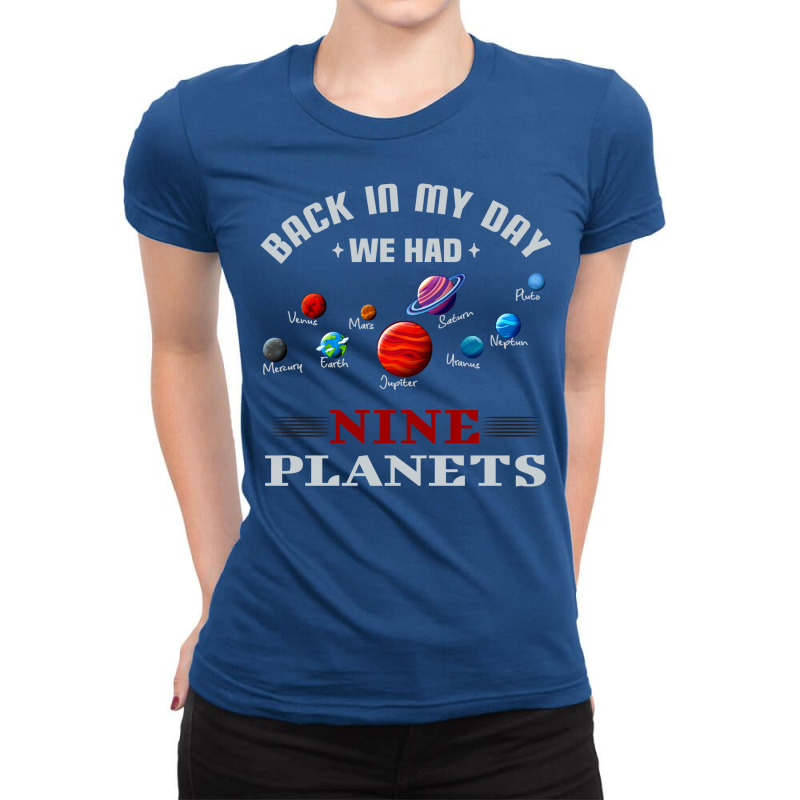 Back In My Day We Had Nine Planets Ladies Fitted T-Shirt by toglisetarhp | Artistshot