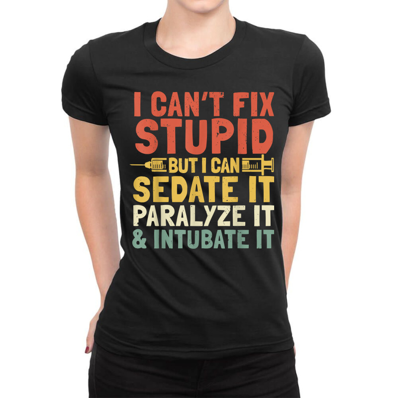 Paramedic Emt Can Sedate And Paralyze Stupid Ems T Ladies Fitted T ...