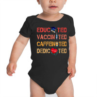 Educated Vaccinated Caffeinated Dedicated Nurse Gi Baby Bodysuit | Artistshot