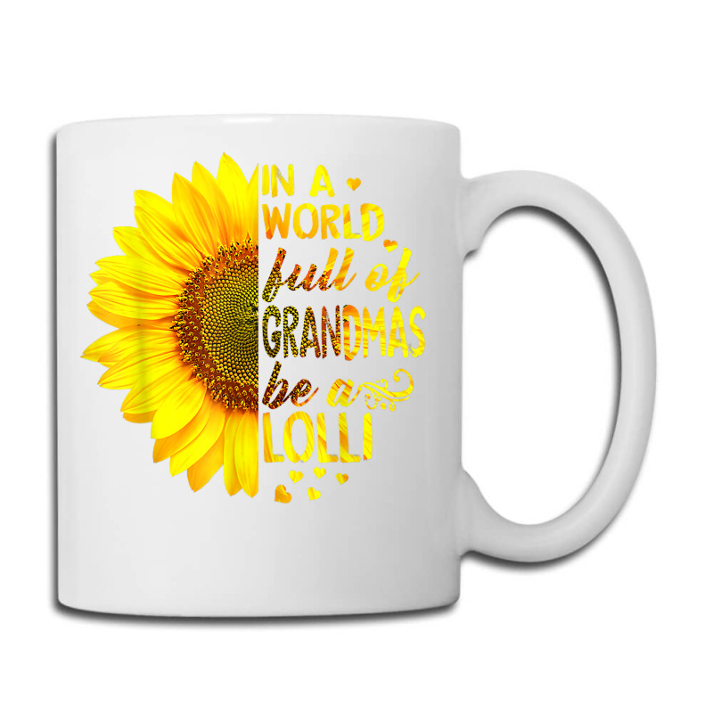 In A World Full Of Grandmas Be Lolli Sunflower T S Coffee Mug by saterseim | Artistshot