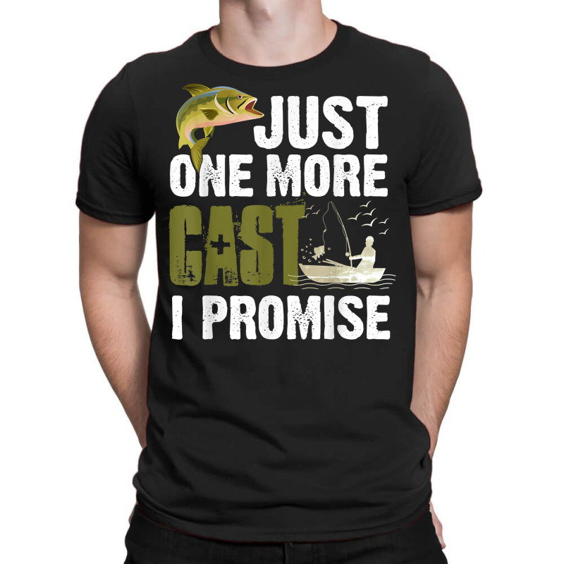 Just One More Cast I Promise Funny Fishing T Shirt T-shirt | Artistshot