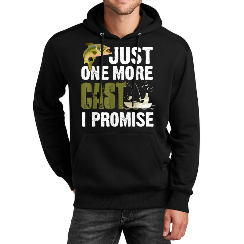 Just One More Cast I Promise Funny Fishing T Shirt Unisex Hoodie | Artistshot