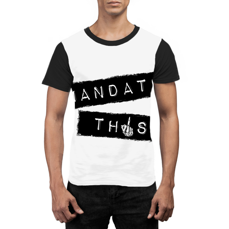 Mandate This   Funny Anti Mandatory Vaccine Statem Graphic T-shirt by wafaha | Artistshot