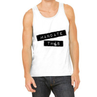 Mandate This   Funny Anti Mandatory Vaccine Statem Tank Top | Artistshot