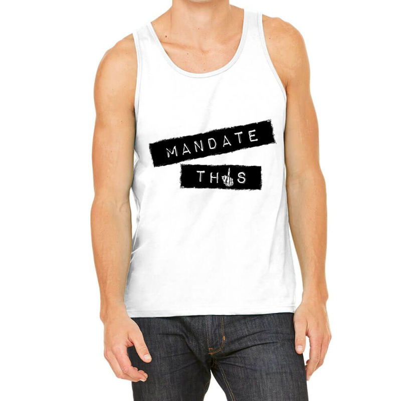 Mandate This   Funny Anti Mandatory Vaccine Statem Tank Top by wafaha | Artistshot