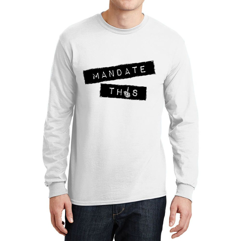 Mandate This   Funny Anti Mandatory Vaccine Statem Long Sleeve Shirts by wafaha | Artistshot