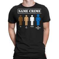 Same Crime Different Time Funny Satirical T Shirt T-shirt | Artistshot