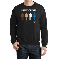 Same Crime Different Time Funny Satirical T Shirt Crewneck Sweatshirt | Artistshot