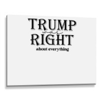 Trump Was Right About Everything, Donald Trump Sup Metal Print Horizontal | Artistshot