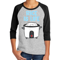 Rice Is Life Love Eating Rice Cooking Rice T Shirt Youth 3/4 Sleeve | Artistshot