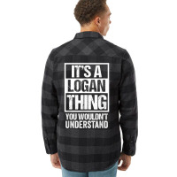 It's A Logan Thing You Wouldn't Understand   First Flannel Shirt | Artistshot