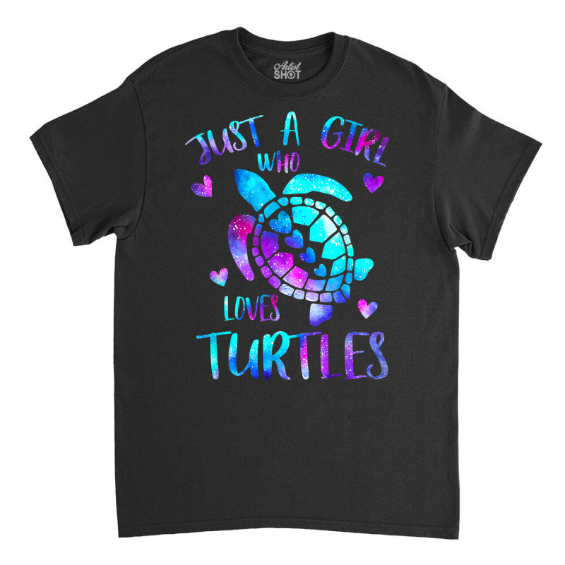 Just A Girl Who Loves Turtles Galaxy Space Sea Tur Classic T-shirt | Artistshot