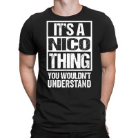 It's A Nico Thing You Wouldn't Understand First Na T-shirt | Artistshot