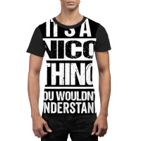 It's A Nico Thing You Wouldn't Understand First Na Graphic T-shirt | Artistshot