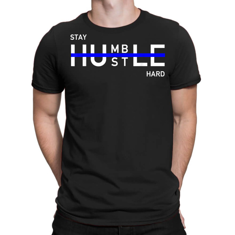 Stay Humble & Hustle Hard Entrepreneur Hustler T S T-shirt | Artistshot