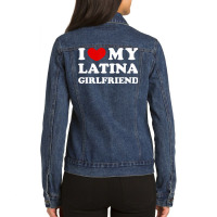 I Love My Latina Girlfriend, I Heart My Latina Gir Ladies Denim Jacket | Artistshot